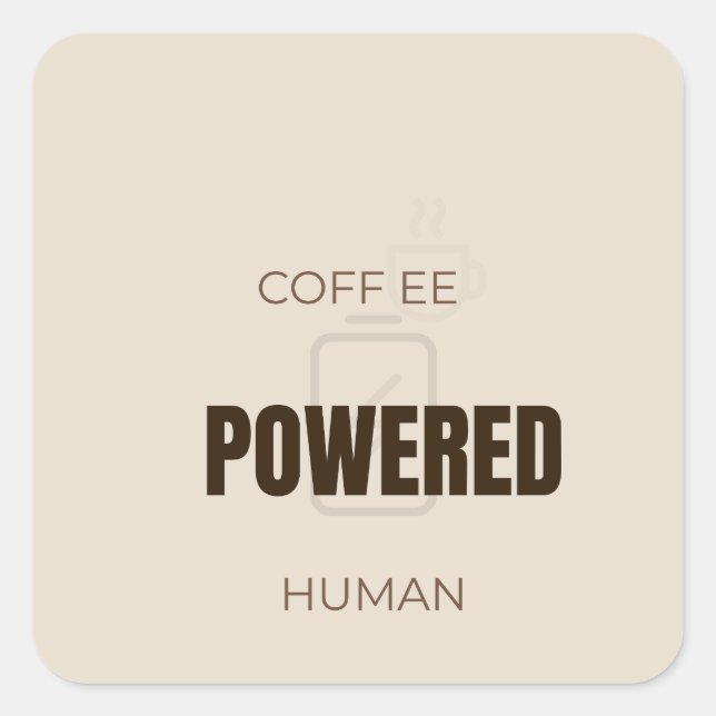 Pegatina Cuadrada Coffee Powered Human Funny Coffee Lover Quote Desi (Anverso)