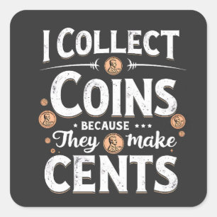 Pegatina Cuadrada Colecciono Monedas Porque Hacen Recolector De Cent