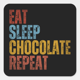 PEGATINA CUADRADA COME CHOCOLATE DUERME REPITE