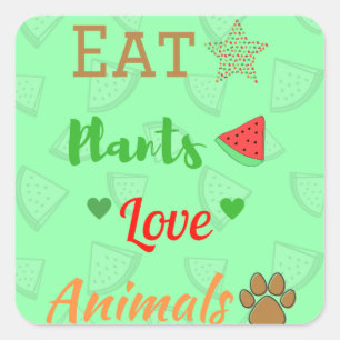 Pegatina Cuadrada Come vegetales, ama a los animales   Eat plants