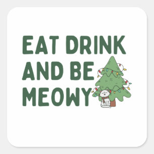 Pegatina Cuadrada Comer Bebida Y Ser Meowy Kitten Navidades Square S
