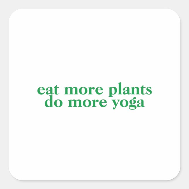 Pegatina Cuadrada Comer más plantas hace más yoga-vegano-vegetariano (Anverso)