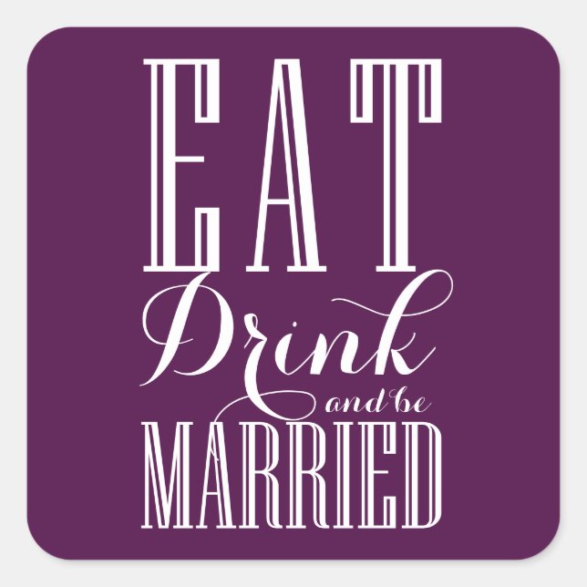 Pegatina Cuadrada Comer morado, beber y estar casado con un Boda (Anverso)