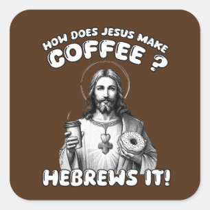 Pegatina Cuadrada ¿Cómo hace Jesús café? Hebreo