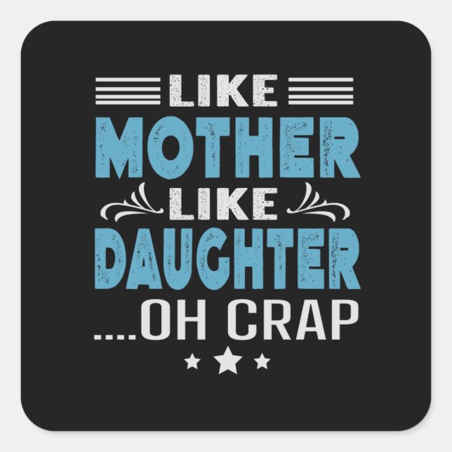 Pegatina Cuadrada Como la madre como la hija, oh mierda (Anverso)