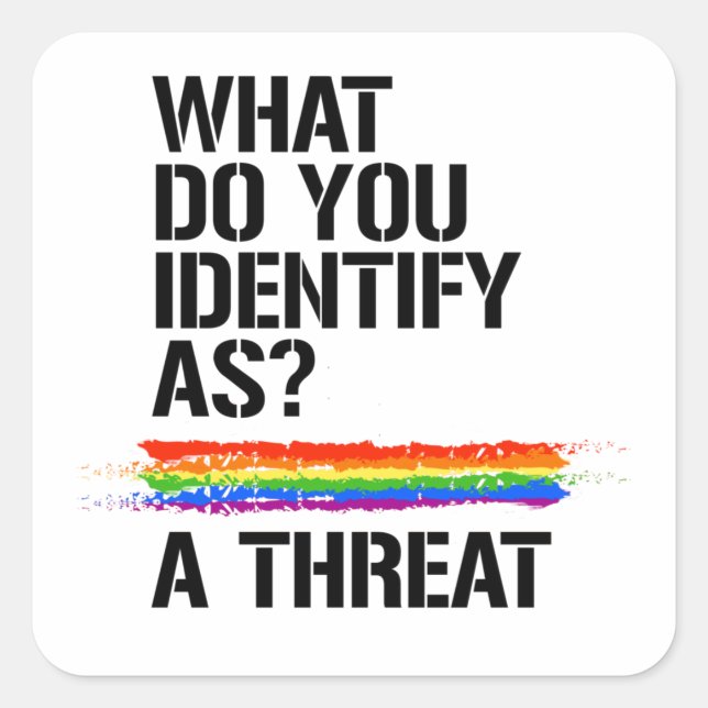 Pegatina Cuadrada ¿Cómo te identificas? Una amenaza. Camiseta (Anverso)
