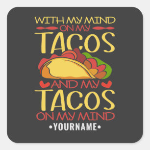 Pegatina Cuadrada Con mi mente en los tacos y los tacos en mi mente