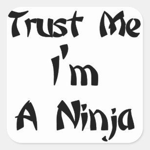 Pegatina Cuadrada Confíe en que yo es un Ninja