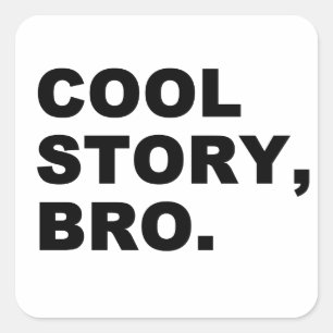 Pegatina Cuadrada Cool Story Bro