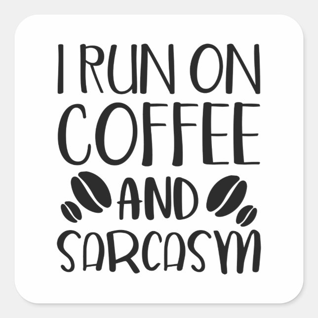 Pegatina Cuadrada Corro En Café Y Sarcasmo (Anverso)