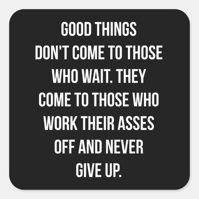 Pegatina Cuadrada Cosas Buenas, Nunca Renuncies - Hacer Inspirador (Anverso)