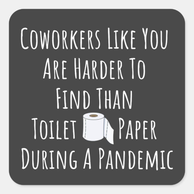 Pegatina Cuadrada Coworkers Like You Are Harder To Find (Anverso)