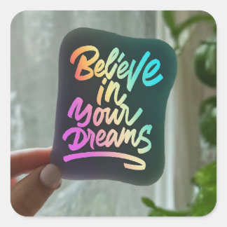 Pegatina Cuadrada Cree en sus sueños".