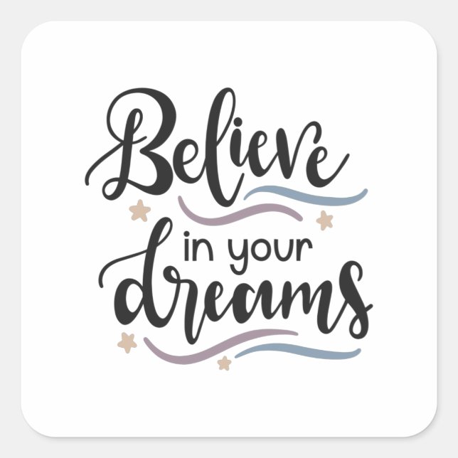 Pegatina Cuadrada Creer en tus sueños (Anverso)
