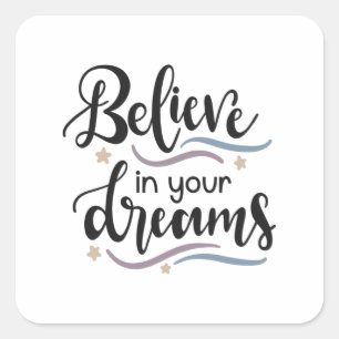 Pegatina Cuadrada Creer en tus sueños