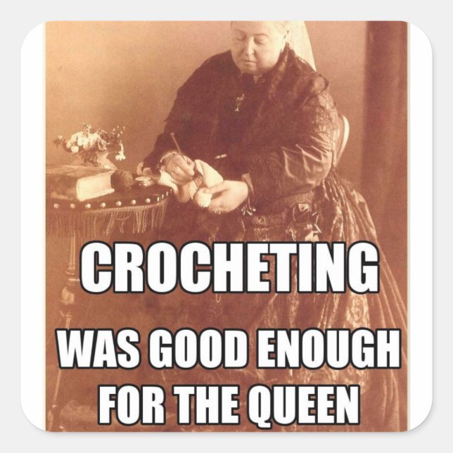 Pegatina Cuadrada Crocheting: Suficiente bueno para la Reina (Anverso)