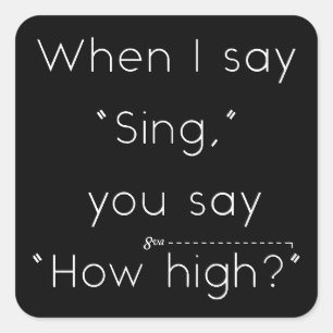 Pegatina Cuadrada Cuando Digo "Cantar", ¿Dices "Qué Tan Alto?" Humor