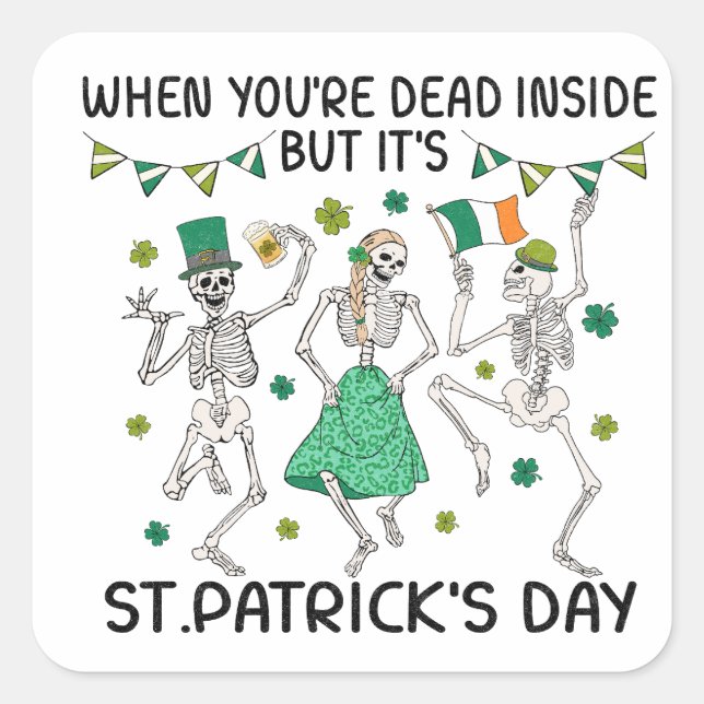 Pegatina Cuadrada Cuando estás muerto dentro, pero es el Día de San  (Anverso)