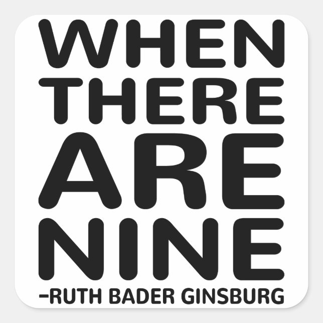 Pegatina Cuadrada Cuando Hay Nueve, Ruth Bader Ginsburg RBG (Anverso)