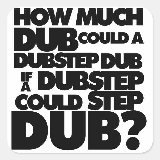 Pegatina Cuadrada ¿Cuánto Dubstep? (Anverso)