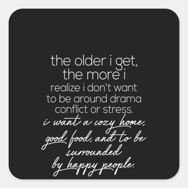 Pegatina Cuadrada cuanto más viejo me doy cuenta (Anverso)