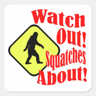 Pegatina Cuadrada ¡Cuidado! ¡Squatches por aquí!