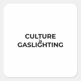 Pegatina Cuadrada Culture Is Gaslighting Minimalist Typographic 