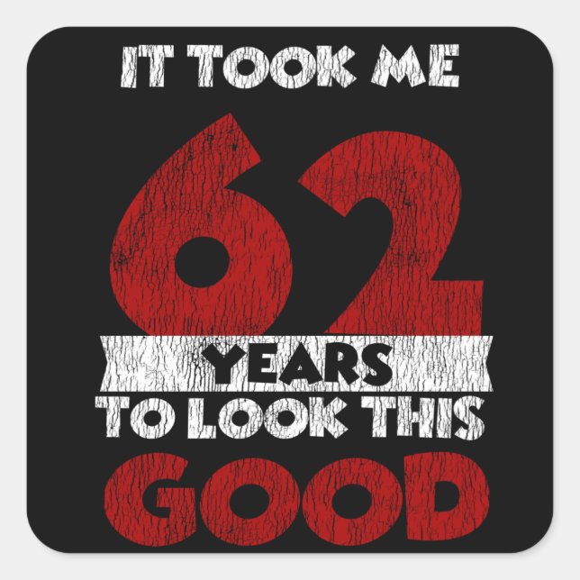 Pegatina Cuadrada cumpleaños 62 años me llevó a lucir bien (Anverso)