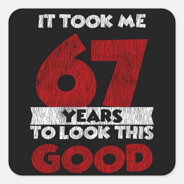 Pegatina Cuadrada cumpleaños 67 años me llevó a verme bien (Anverso)