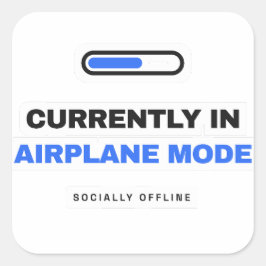 Pegatina Cuadrada Currently In Airplane Mode Funny Sticker