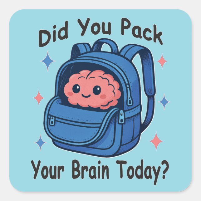 Pegatina Cuadrada Cute “Did You Pack Your Brain Today?” Brain Pun (Anverso)