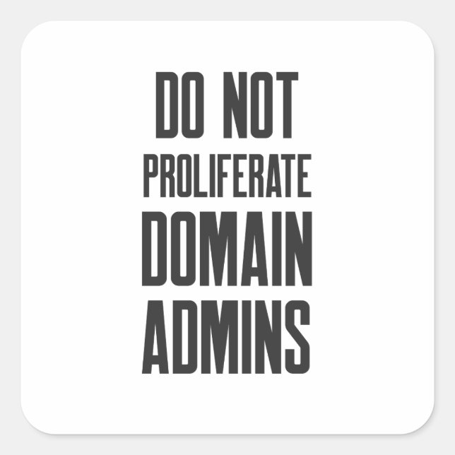 Pegatina Cuadrada Cybersecurity Do Not Proliferate Domain Admins (Anverso)