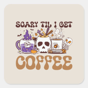 Pegatina Cuadrada Da miedo hasta que me dé café