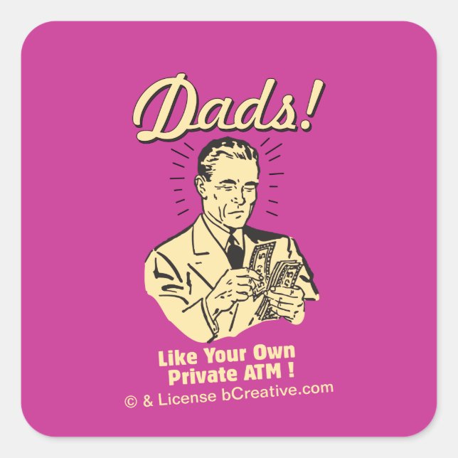 Pegatina Cuadrada Dads: Como un cajero automático privado propio (Anverso)