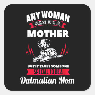 Pegatina Cuadrada Dalmatian Gift | Cualquiera Puede Ser Una Madre Da