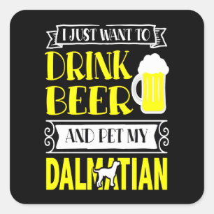 Pegatina Cuadrada Dalmatian Gift   Solo Quiero Beber Cerveza Y Masco