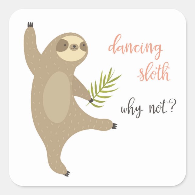 Pegatina Cuadrada Dancing Sloth | ¿Por qué no? (Anverso)