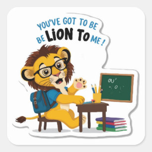 Pegatina Cuadrada De vuelta a la escuela, una broma de león