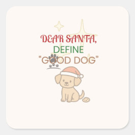 Pegatina Cuadrada Dear Santa, Define Good Dog | Funny Christmas Pet 