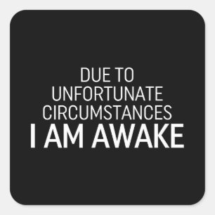 Pegatina Cuadrada Debido A Circunstancias Desafortunadas Estoy Despi