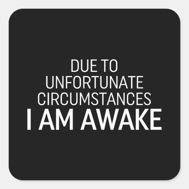 Pegatina Cuadrada Debido A Circunstancias Desafortunadas Estoy Despi (Anverso)