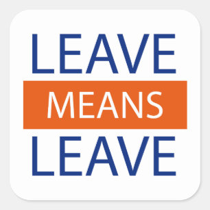 Pegatina Cuadrada Dejar significa irse, Brexit significa Brexit