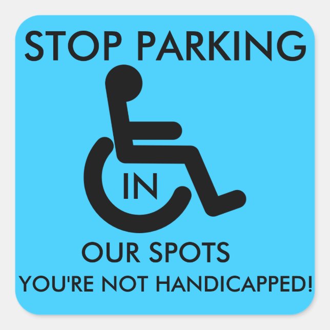 Pegatina Cuadrada ¡Dejen de estacionar en los lugares de Handicap! (Anverso)