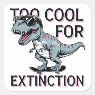 Pegatina Cuadrada Demasiado Guay Para La Extinción Del Skater T-Rex