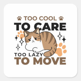 Pegatina Cuadrada Demasiado Guay para preocuparse, demasiado perezos