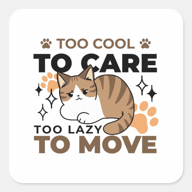 Pegatina Cuadrada Demasiado Guay para preocuparse, demasiado perezos (Anverso)