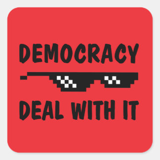 Pegatina Cuadrada Democracy Deal With It - No Kings