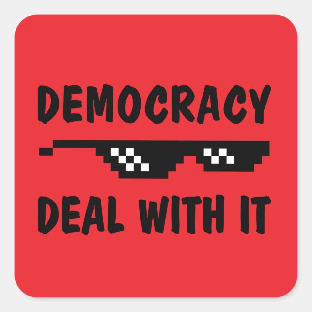 Pegatina Cuadrada Democracy Deal With It - No Kings (Anverso)