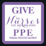 Pegatina Cuadrada Den EPP a las enfermeras Son de nuestro héroe<br><div class="desc">En la era del coronavirus,  nuestras enfermeras trabajan en condiciones peligrosas. Dar a las enfermeras el equipo de protección personal.</div>