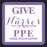 Pegatina Cuadrada Den EPP a las enfermeras Son de nuestro héroe<br><div class="desc">En la era del coronavirus,  nuestras enfermeras trabajan en condiciones peligrosas. Dar a las enfermeras el equipo de protección personal.</div>